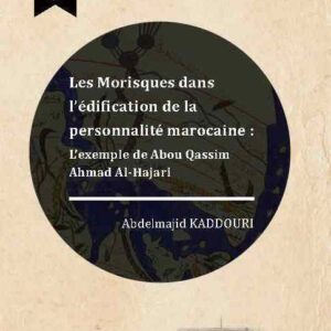 Les Morisques dans l’édification de la personnalité marocaine