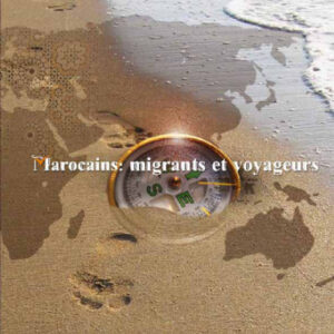 Marocains.. migrants et voyageurs
