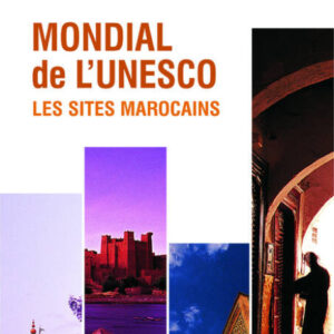 cover Patrimoine Mondial de l’UNESCO Les sites marocains