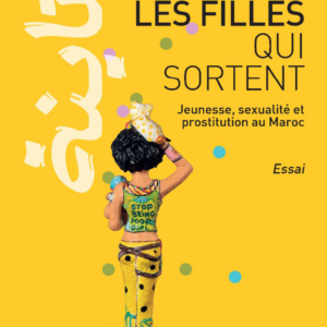 Les Filles qui sortent : Jeunesse, sexualité et prostitution au Maroc